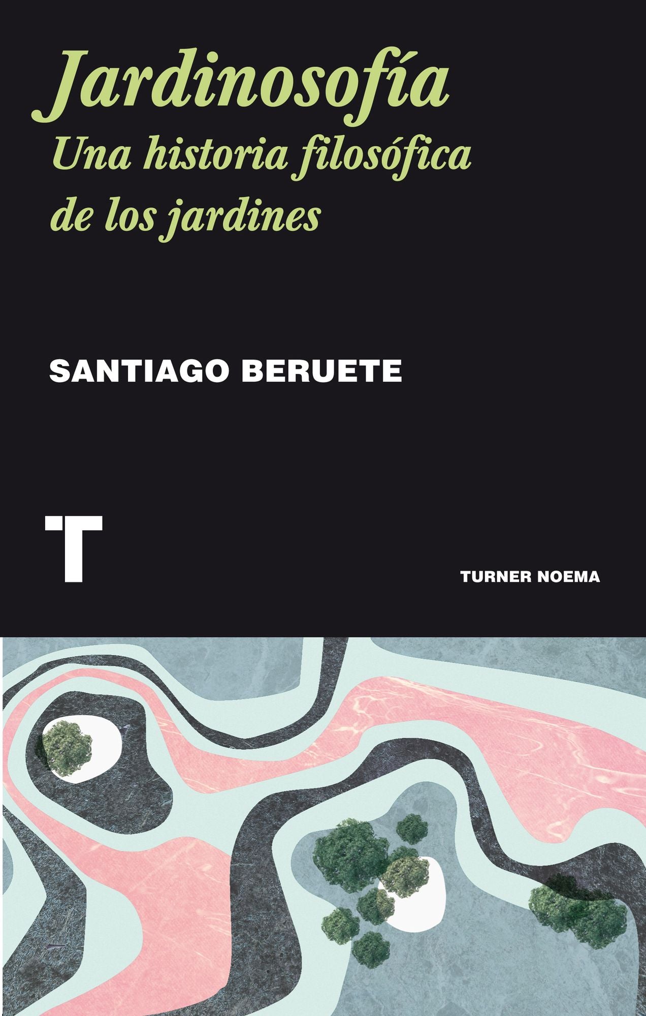 Jardinosofía: Una historia filosófica de los jardines