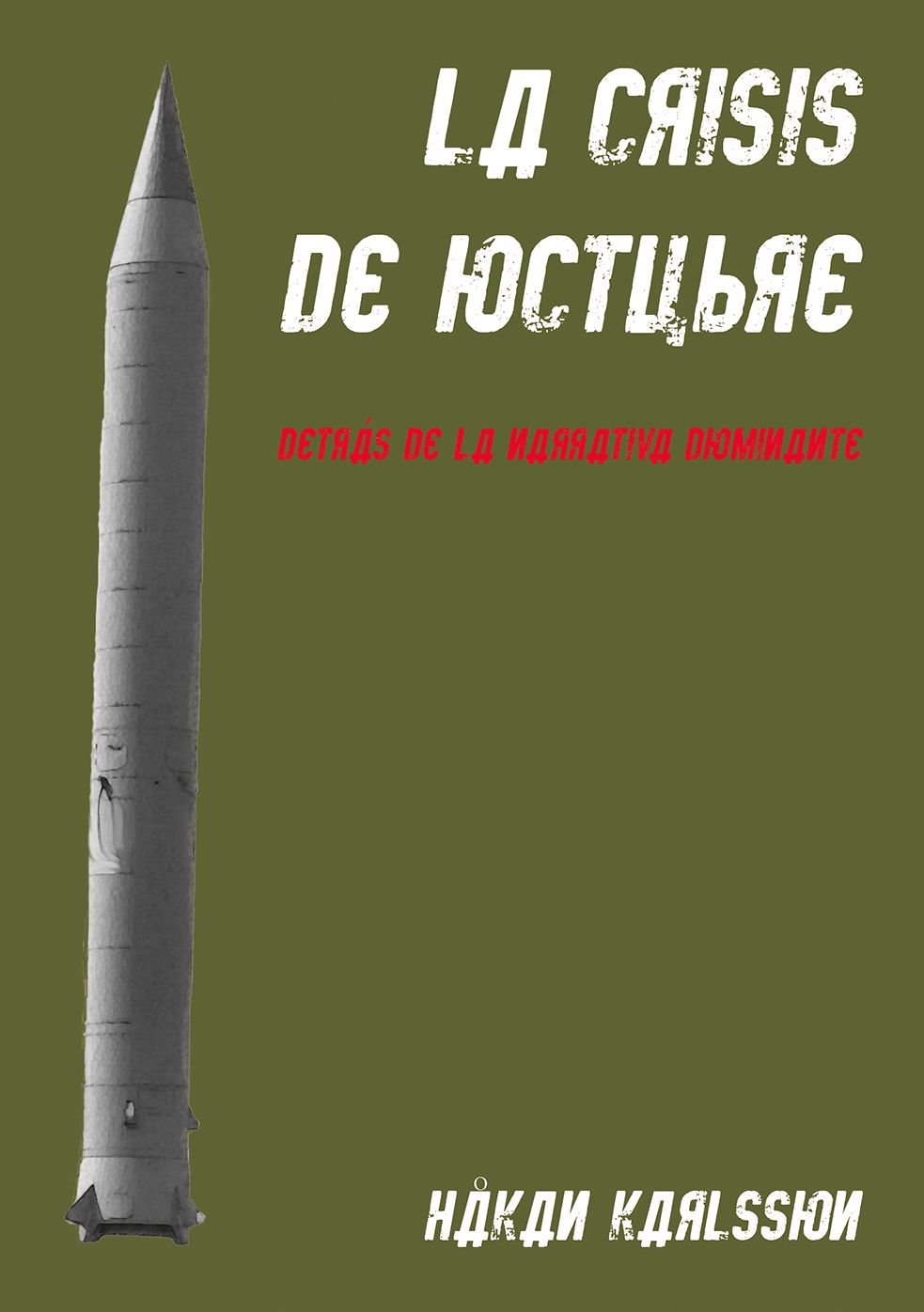 La Crisis de Octubre. Detras de la Narrativa Dominante: Trabajos Arqueologicos y Antropologicos En Las Antiguas Bases de Misiles Nucleares Sovieticos