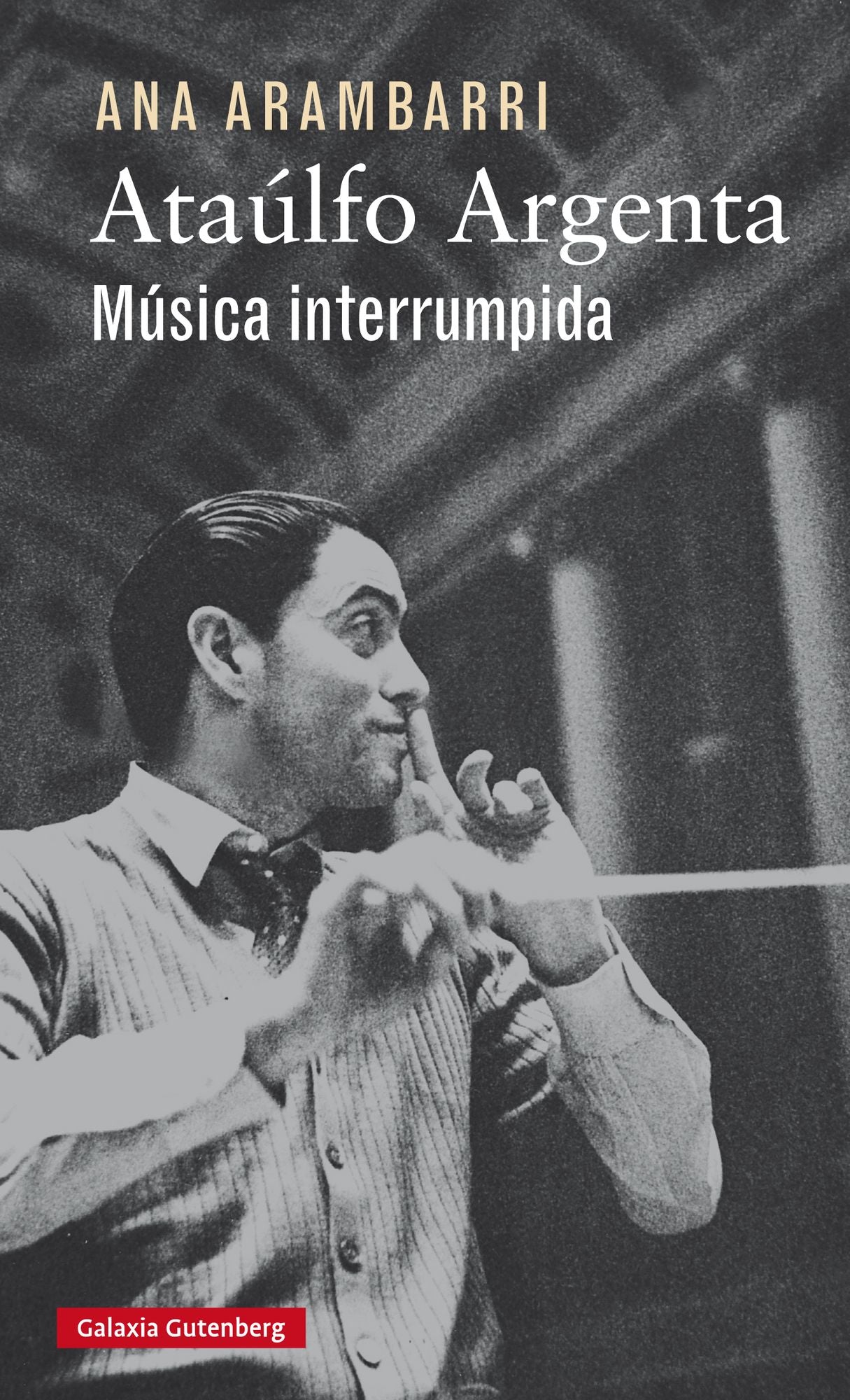 Ataúlfo Argenta: Música interrumpida