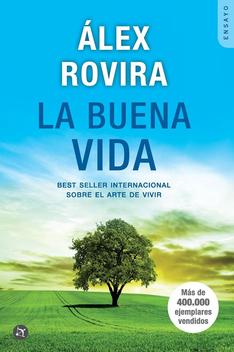 La Buena Vida: BEST SELLER INTERNACIONAL Sobre el arte de vivir