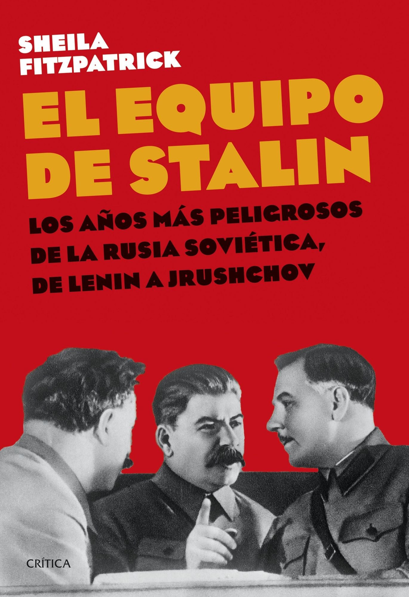 El equipo de Stalin: Los años más peligrosos de la Rusia soviética, de Lenin a Jrushchov