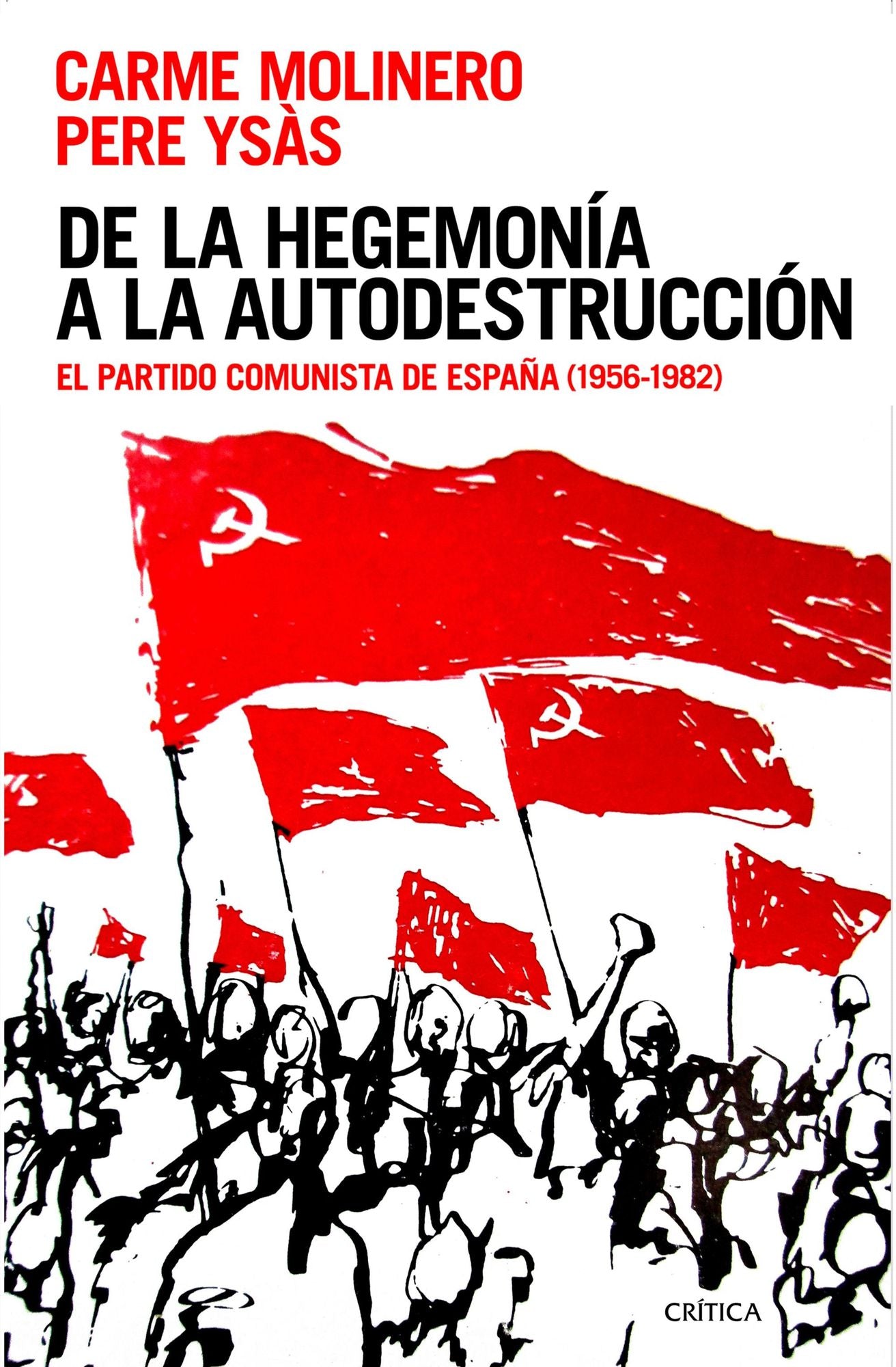 De la hegemonía a la autodestrucción: El Partido Comunista de España (1956-1982)