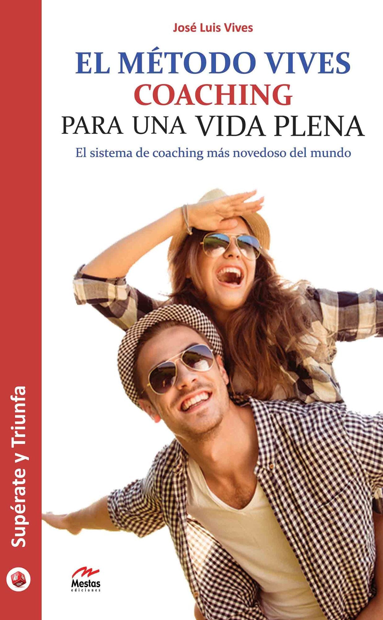 El Método Vives: Reinvéntate con el sistema de Coaching más novedoso del mundo