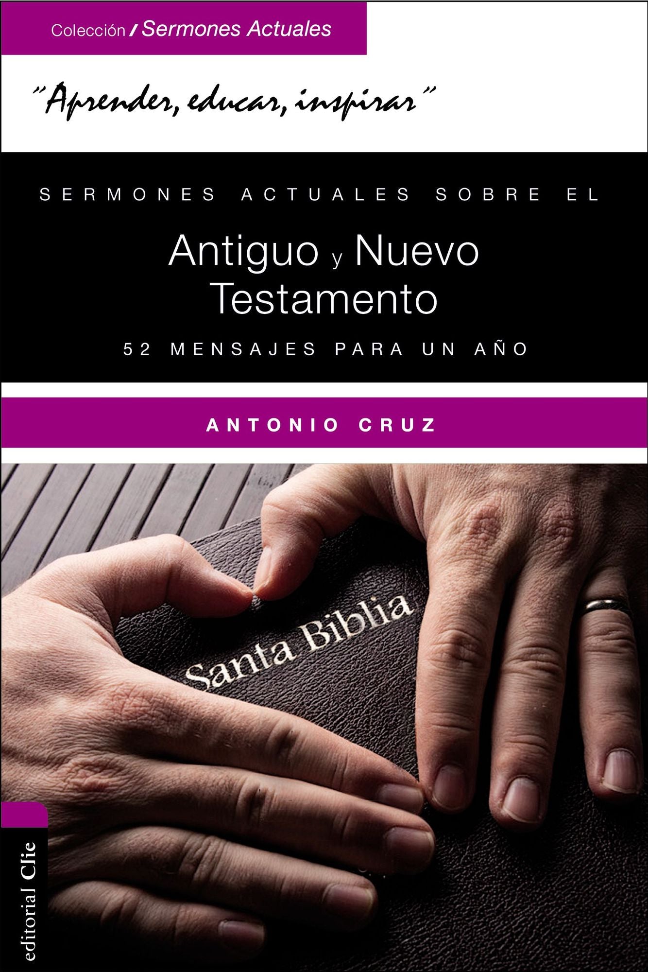 Sermones Actuales Sobre El Antiguo Y El Nuevo Testamento: 52 Mensajes Para Un Aï¿½o