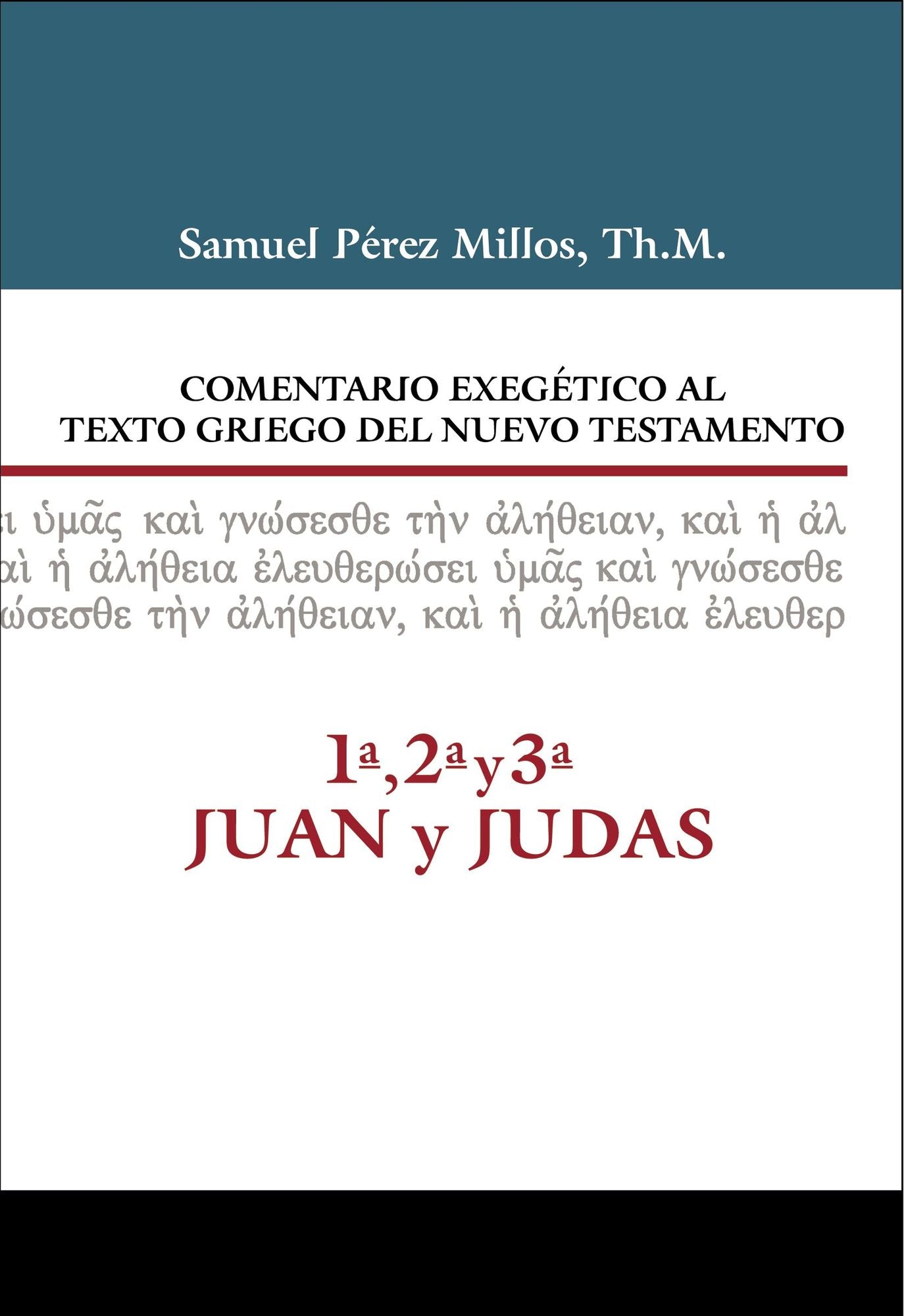 Comentario Exegï¿½tico Al Texto Griego del N.T. - 1a, 2a, 3a Juan Y Judas