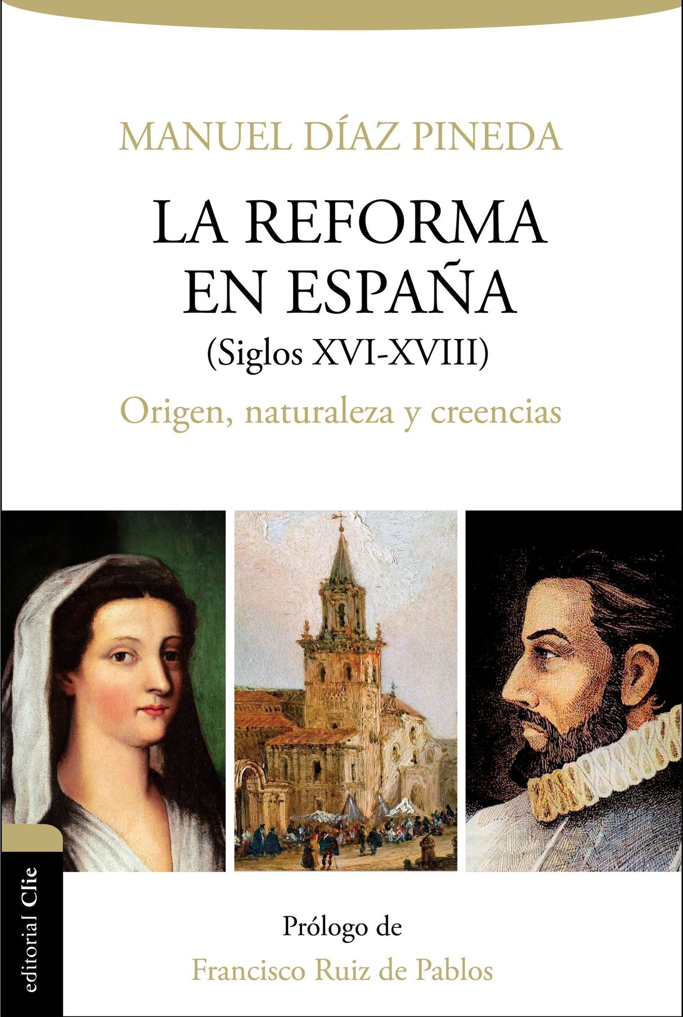 Reforma En Espaï¿½a (S.XVI-XVIII): Origen, Naturaleza Y Creencias