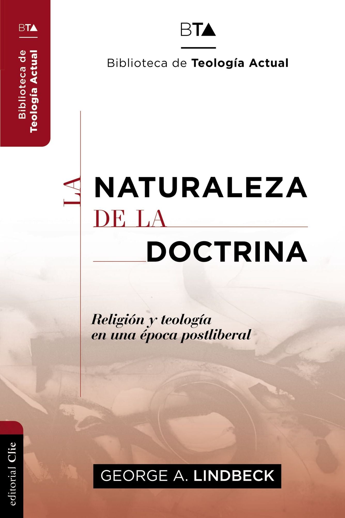 La Naturaleza de la Doctrina: Religiï¿½n Y Teologï¿½a En Una ï¿½poca Postliberal