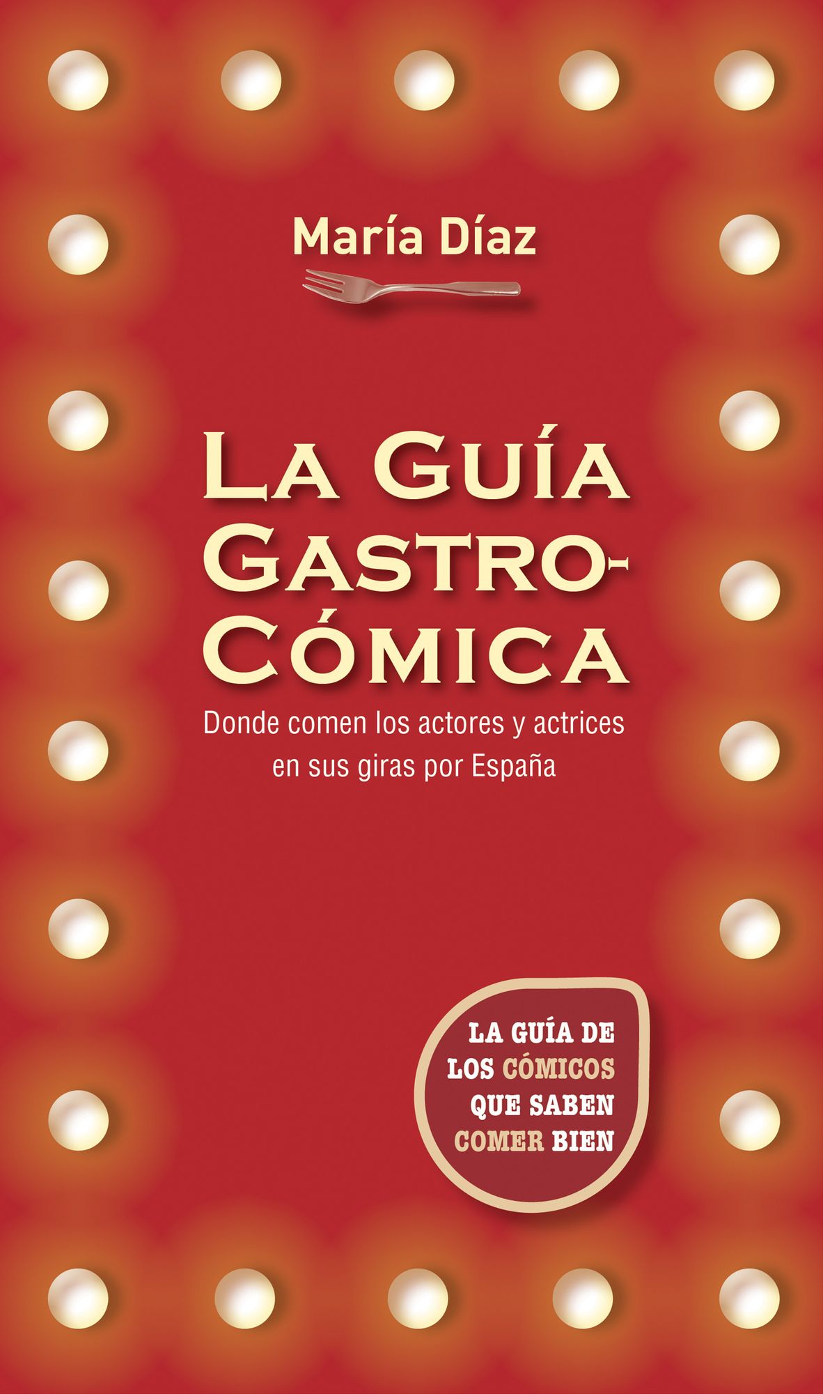 La guía gastrocómica: La guía de los cómicos que saben comer bien