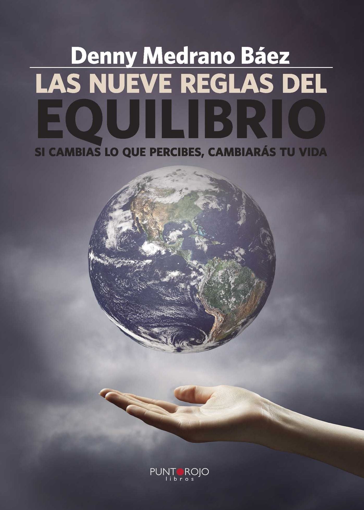 Las nueve reglas del equilibrio: Si cambias lo que percibes, cambiarás tu vida