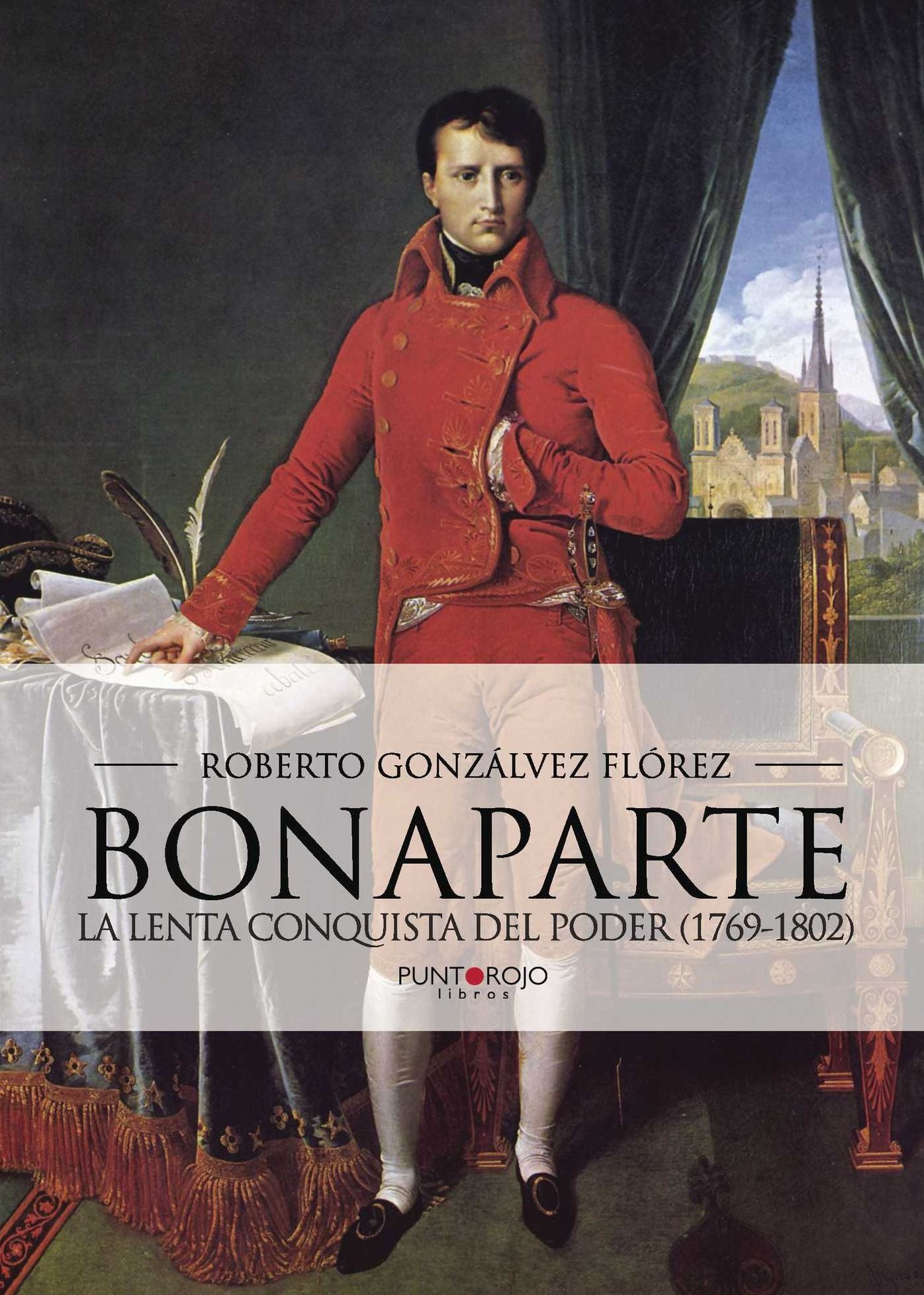 Bonaparte, la lenta conquista del poder (1769 - 1802)
