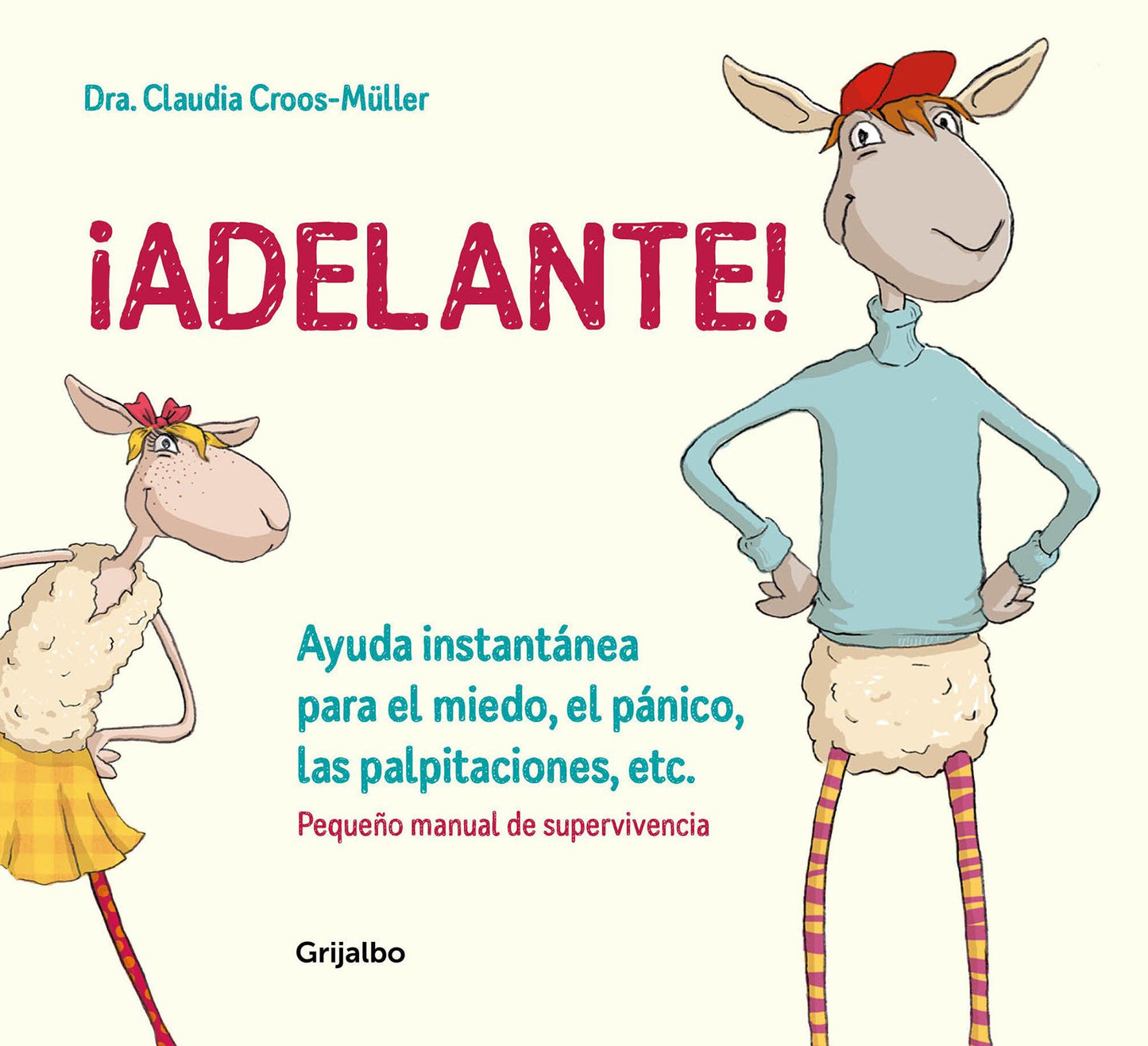 Adelante! : Ayuda instantanea para el miedo, el panico, las palpitaciones & CO. /Moving Forward!