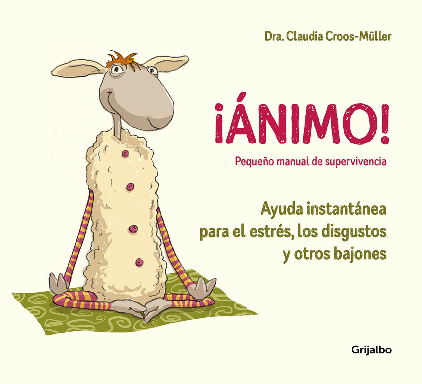 Animo! : Ayuda instantanea para el estres, los disgustos y otros bajones/Cheer Up!