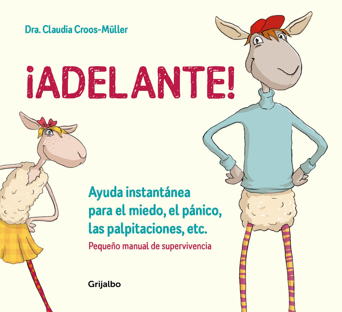 Adelante! Ayuda instantánea para el miedo, el pánico , las palpitaciones, etc. (Pequeño manual de supervivencia)