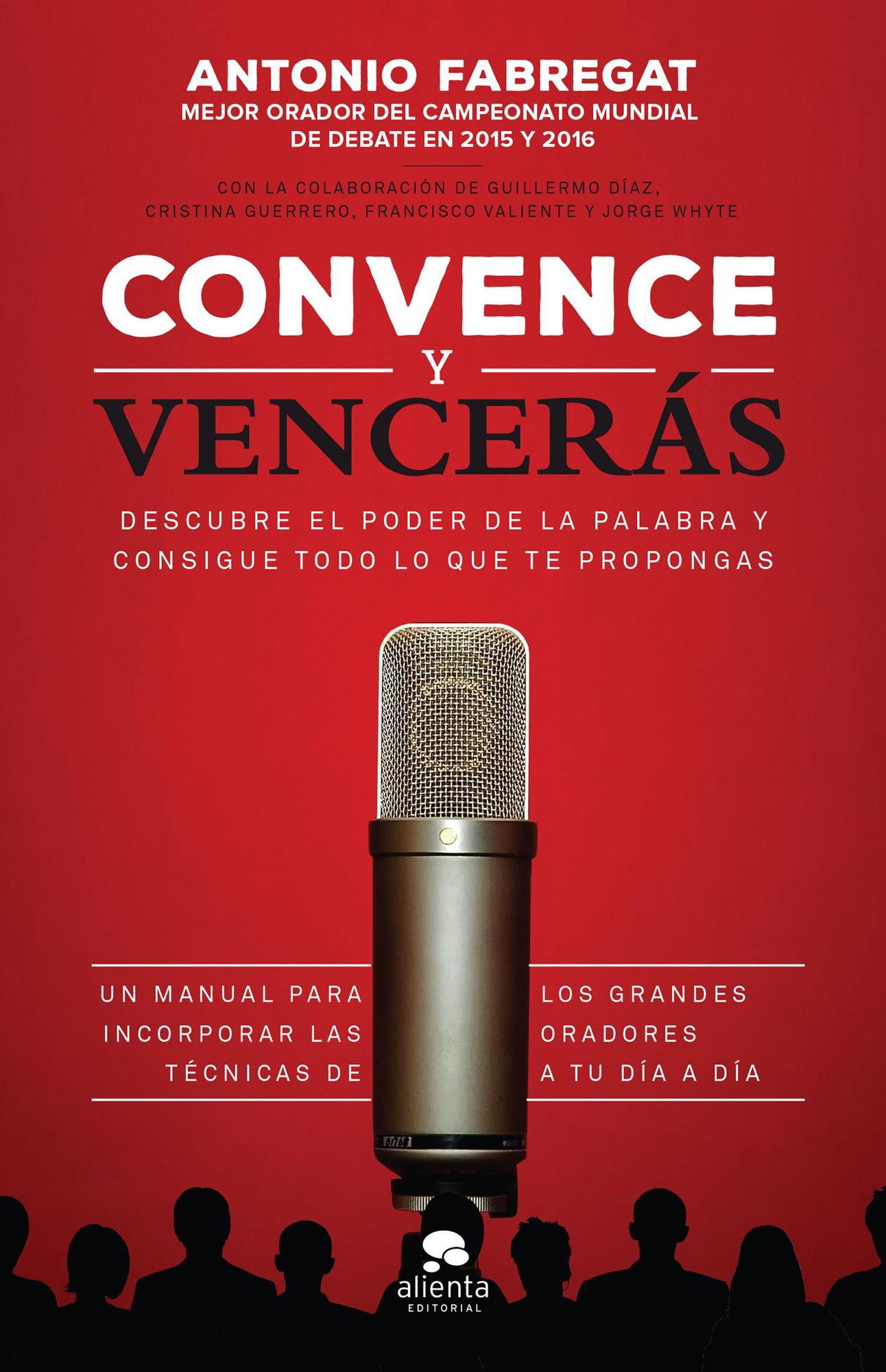 Convence y vencerás: Descubre el poder de la palabra y consigue todo lo que te propongas