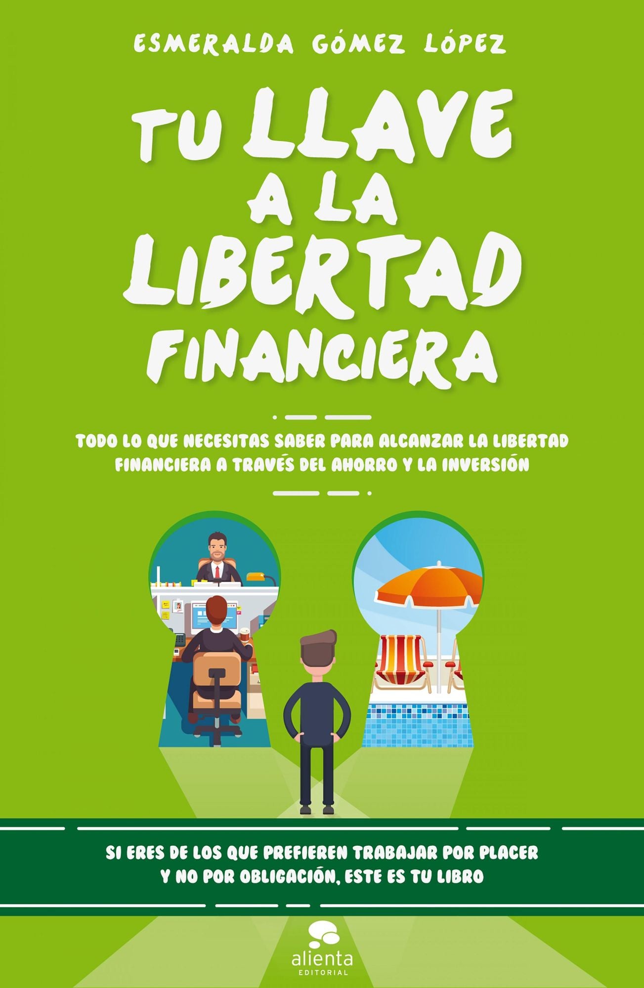 Tu llave a la libertad financiera: Todo lo que necesitas saber para alcanzar la libertad financiera a través del ahorro y la inversión