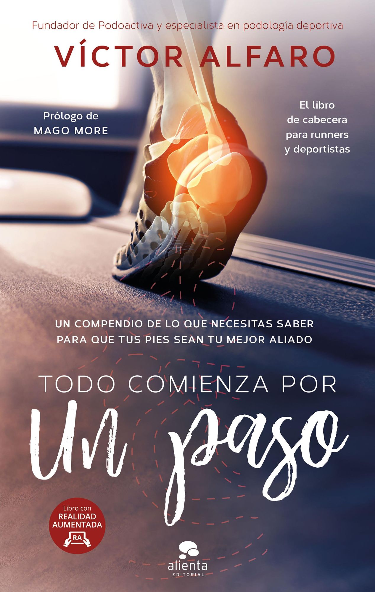 Todo comienza por un paso: Un compendio de lo que necesitas saber para que tus pies sean tu mejor aliado