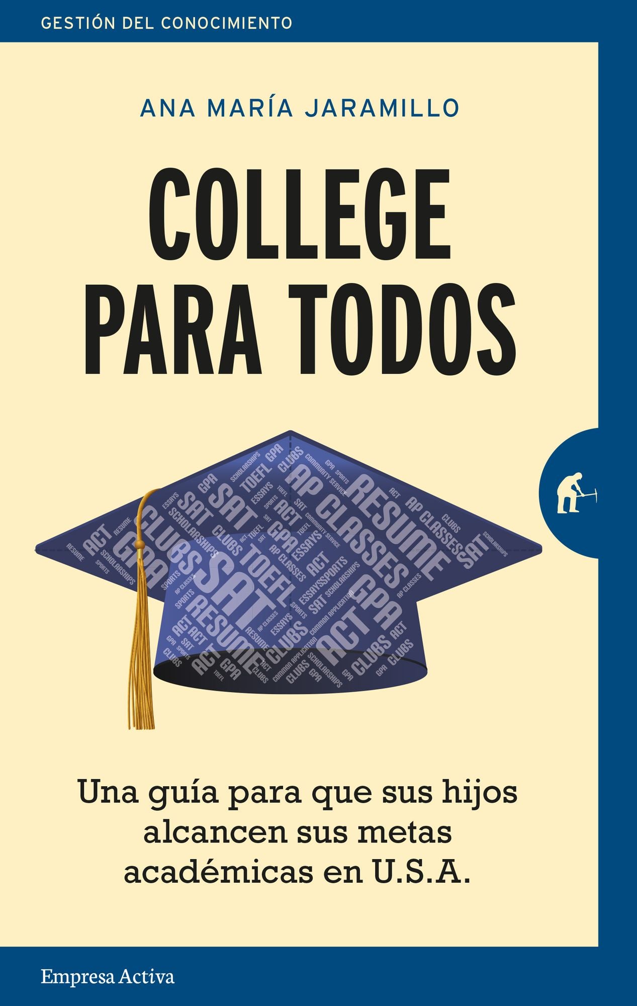 College Para Todos / College For All : Una Guia Para Que Sus Hijos Alcancen Sus Metas Academicas En U.s.a.
