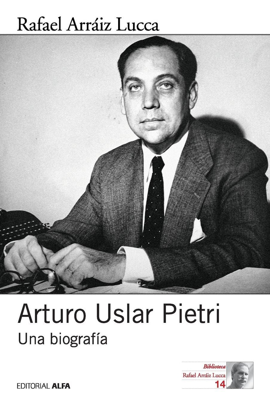 Arturo Uslar Pietri: Una biografía