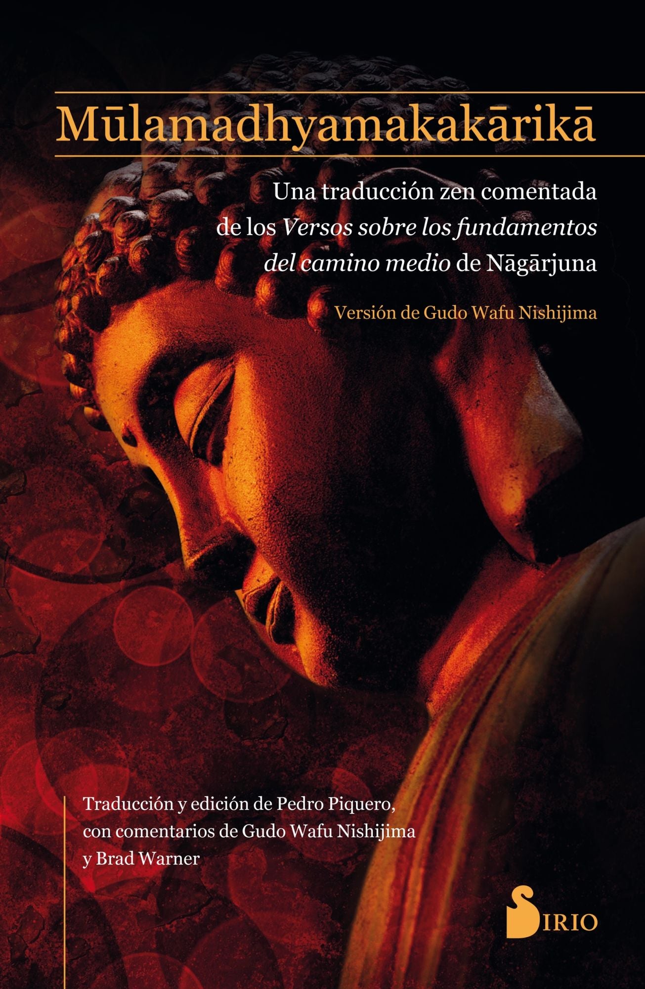 Mulamadhyamakakarika / Fundamental Wisdom of the Middle Way : Una traduccion zen comentada de los Versos sobre los fundamentos del camino medio de Nagarjuna