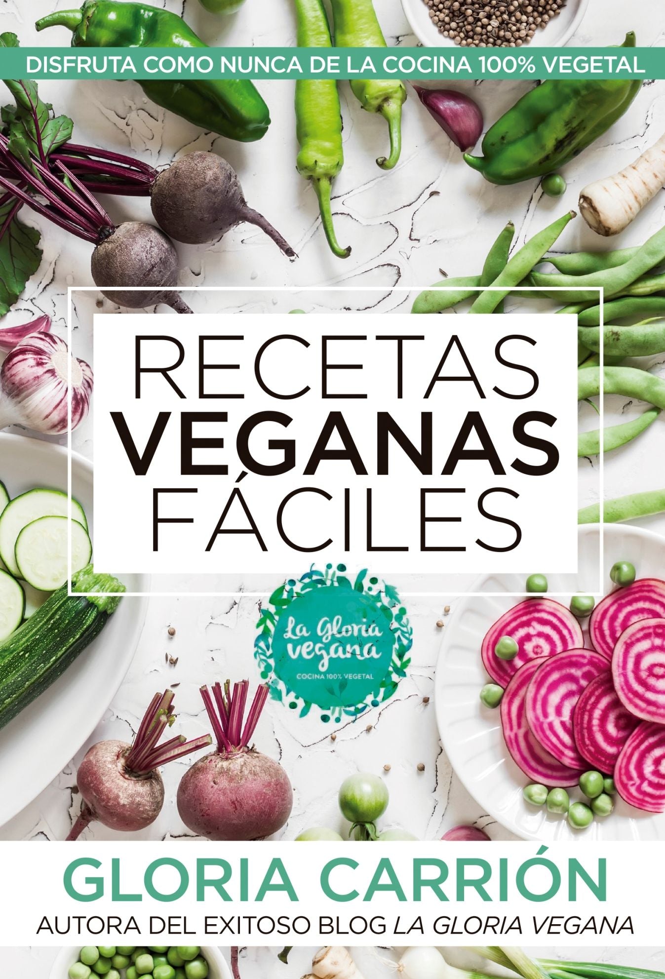 Recetas veganas f ciles / Easy Vegan Recipes : Disfruta Como Nunca De La Cocina 100% Vegetal