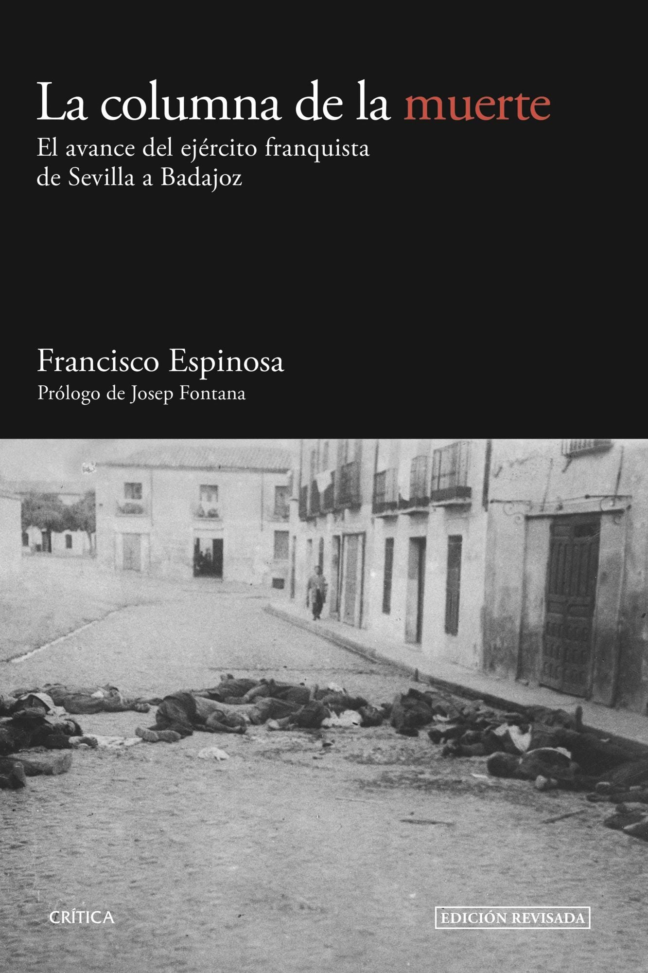 La columna de la muerte: El avance del ejército franquista de Sevilla a Badajoz