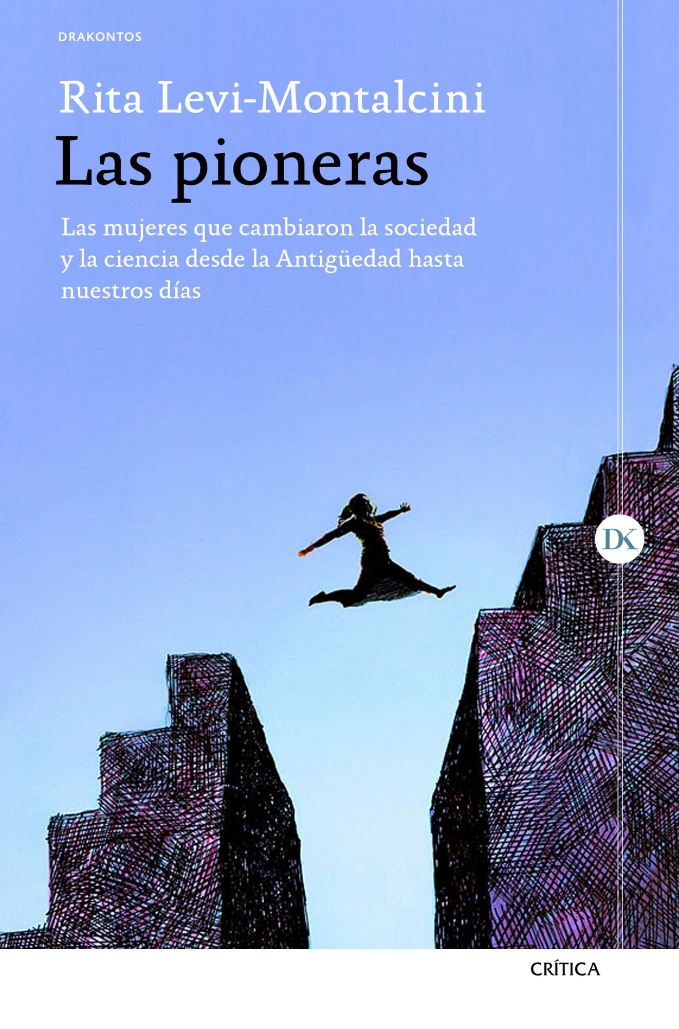 Las pioneras: Las mujeres que cambiaron la sociedad y la ciencia desde la Antigüedad hasta nuestros días