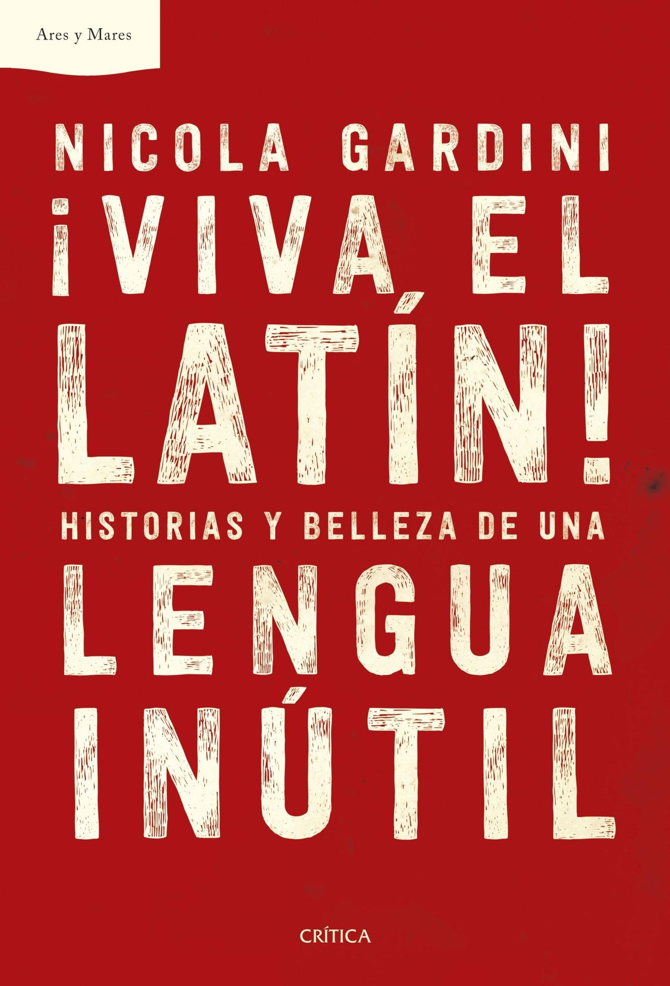 Viva el latín!: Historias y belleza de una lengua inútil