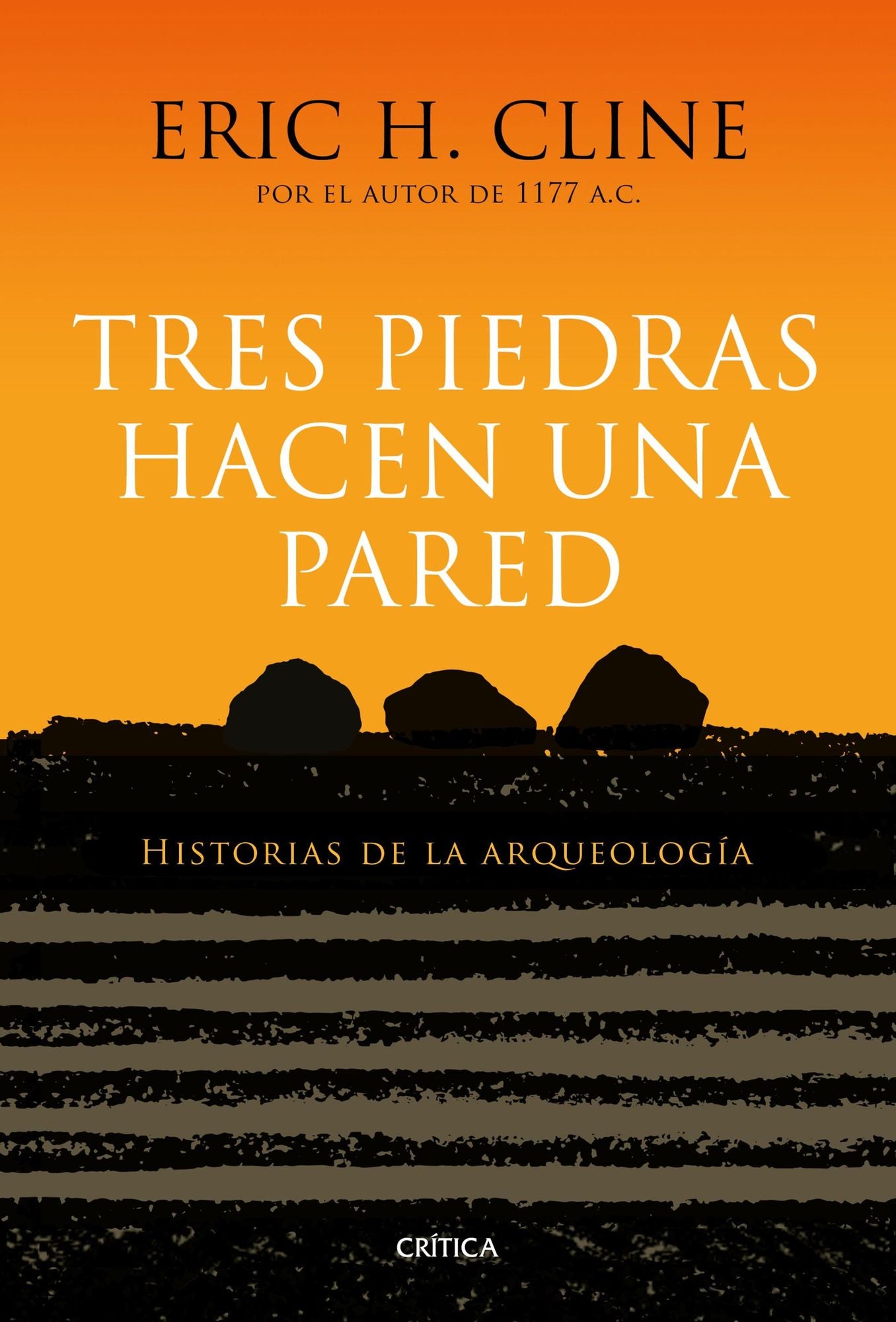 Tres piedras hacen una pared: Historias de la arqueología