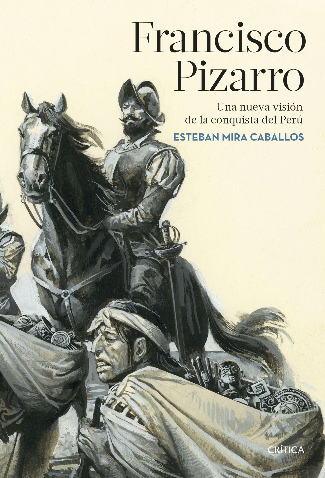 Francisco Pizarro: Una nueva visión de la conquista del Perú