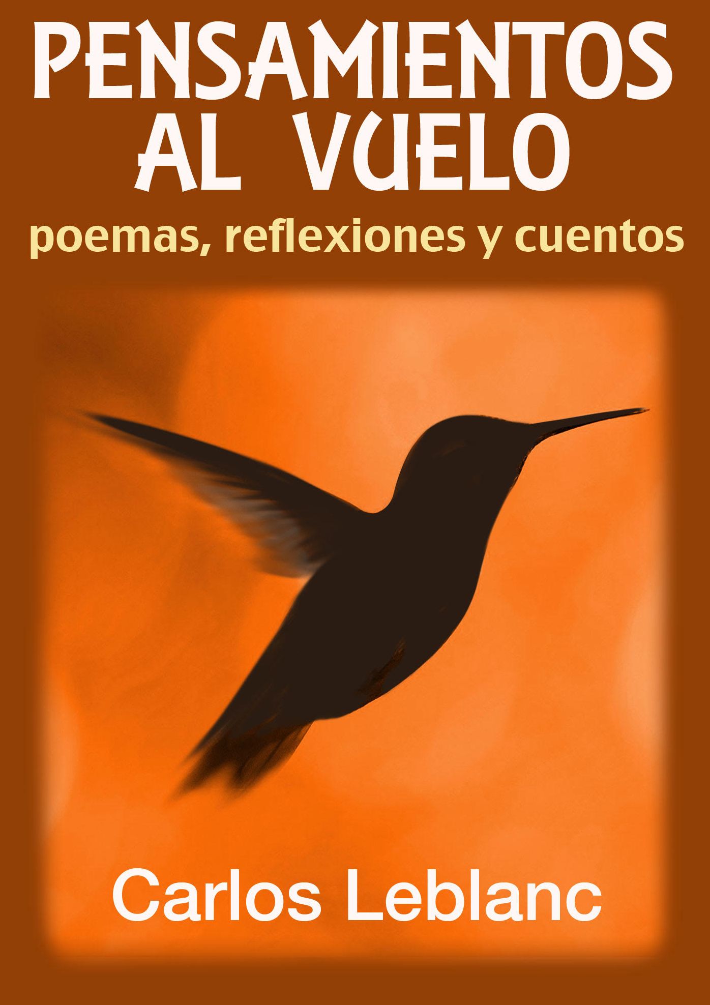 Pensamientos al vuelo: Poemas, reflexiones y cuentos