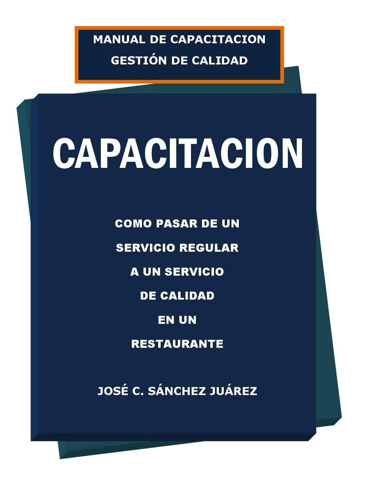 Manual de capacitación. Gestión de calidad: Como pasar de un servicio regular a un servicio de calidad en un restaurante