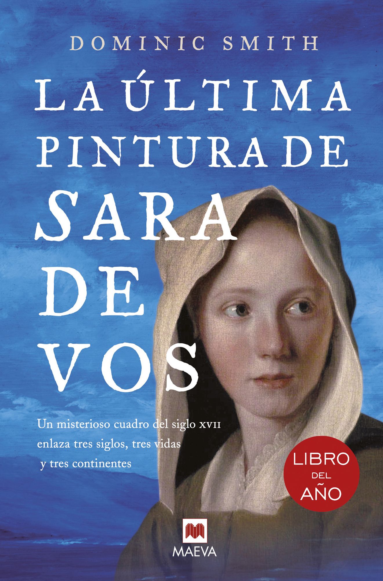 La última pintura de Sara De Vos: Un misterioso cuadro del siglo XVII enlaza tres siglos, tres vidas y tres continentes