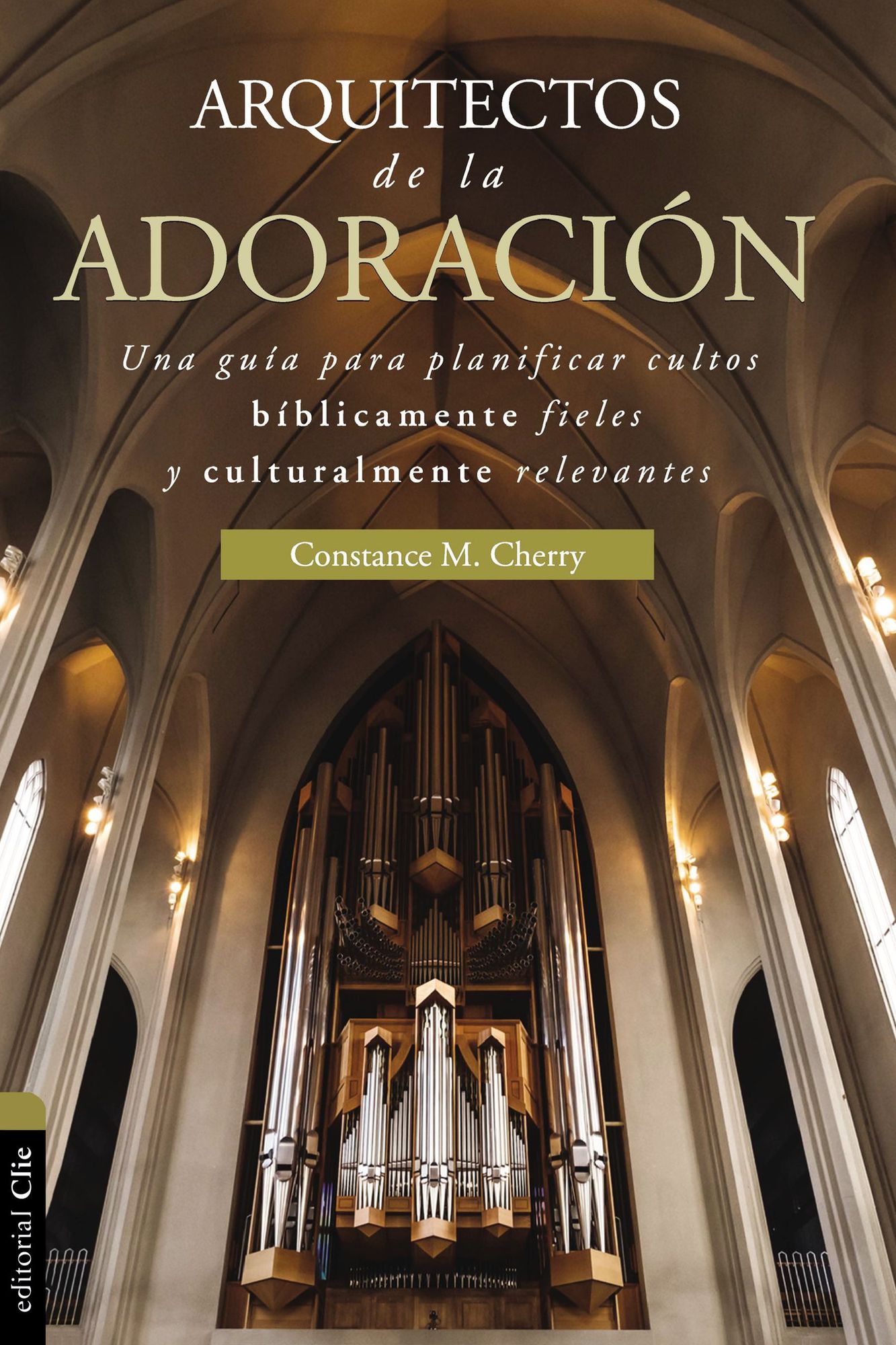 Arquitecto de la Adoraciï¿½n: Una Guï¿½a Para Planificar Cultos Bï¿½blicamente Fieles Y Culturalmente Relevantes