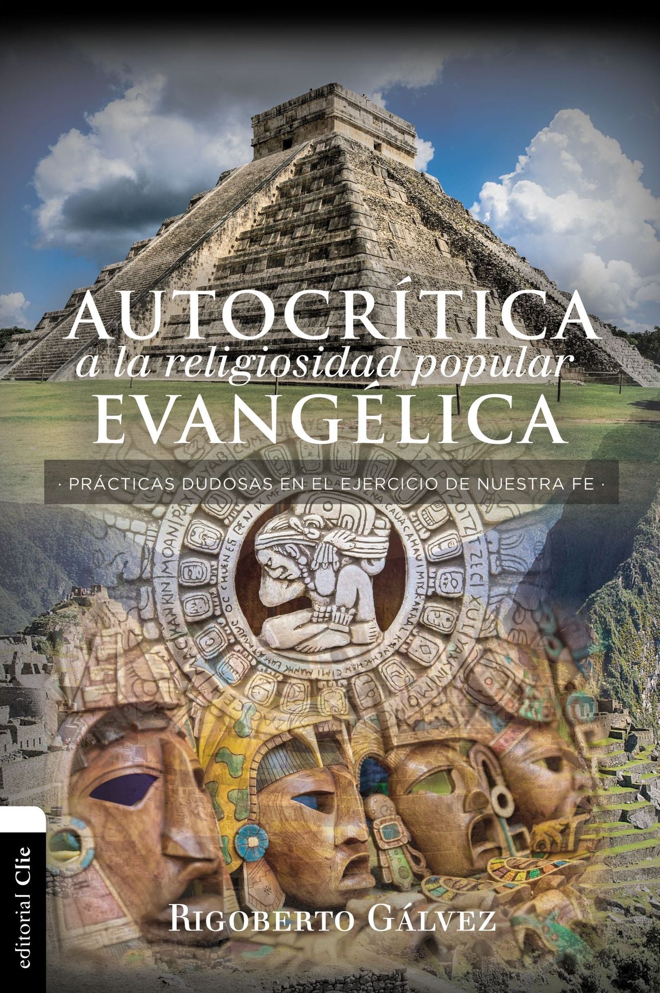 Autocrï¿½tica a la Religiosidad Popular Evangï¿½lica: Prï¿½cticas Dudosas En El Ejercicio de Nuestra Fe