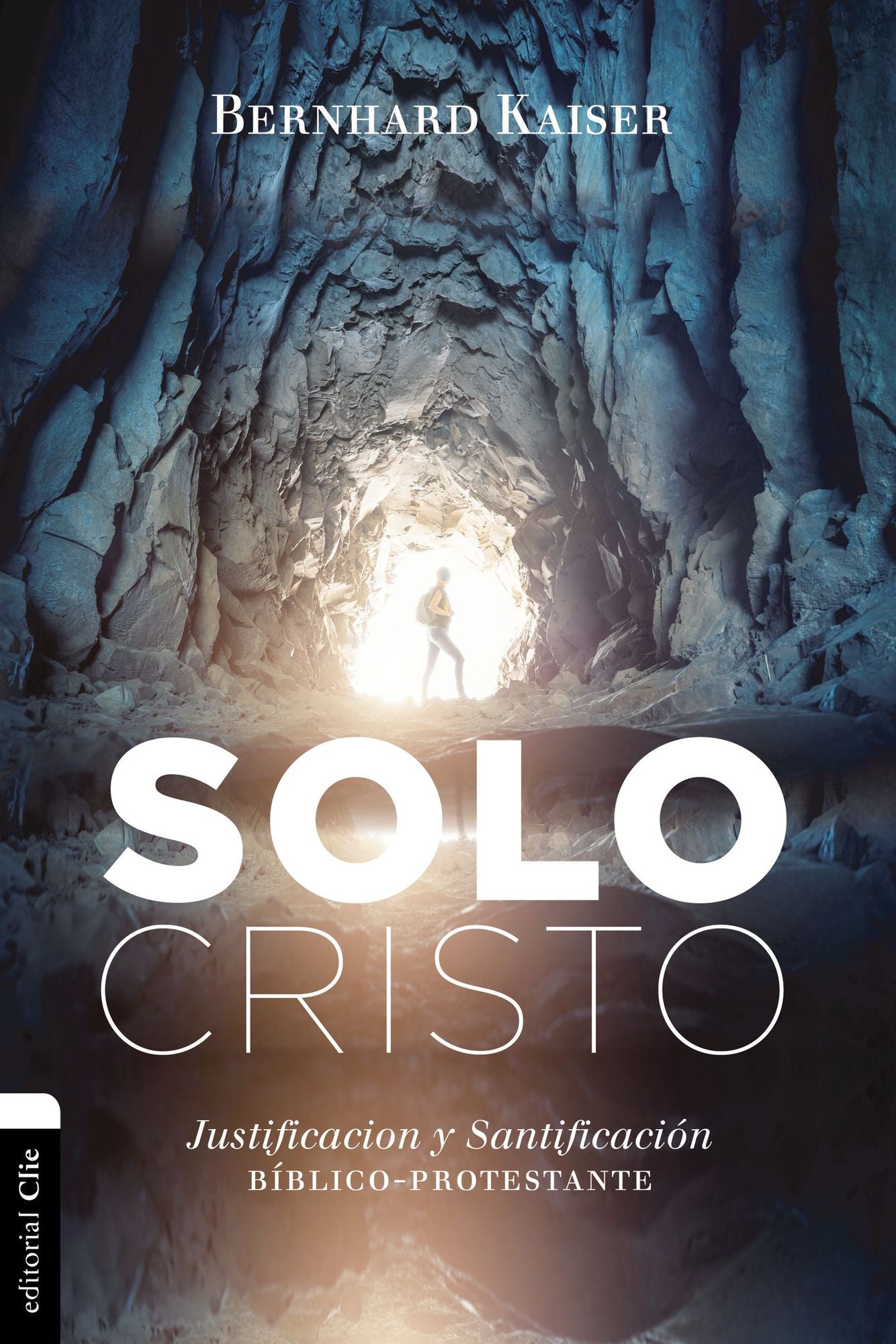 Solo Cristo: Justificaciï¿½n Y Santificaciï¿½n Bï¿½blico-Protestante