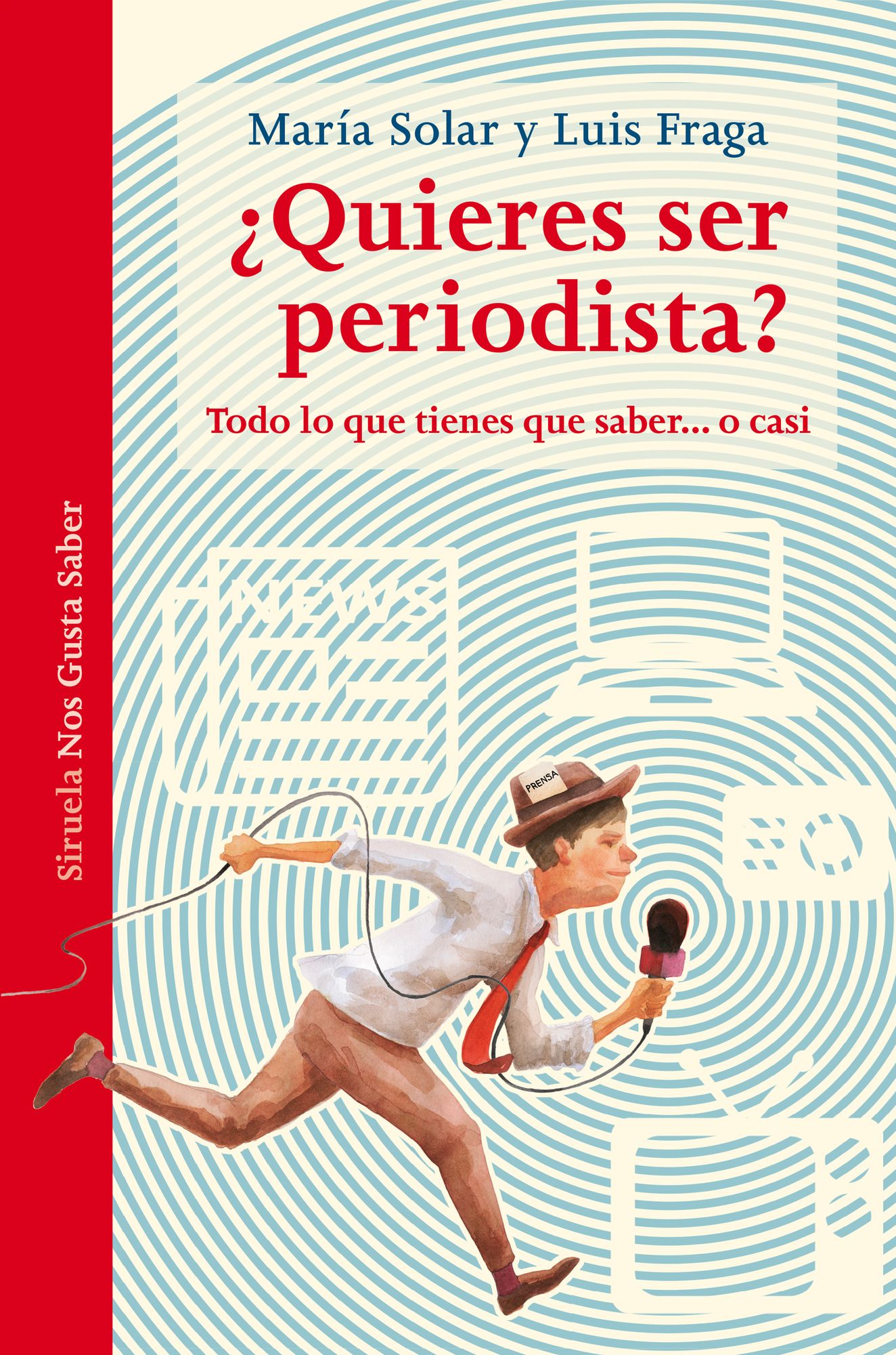 ¿Quieres ser periodista?: Todo lo que tienes que saber... o casi