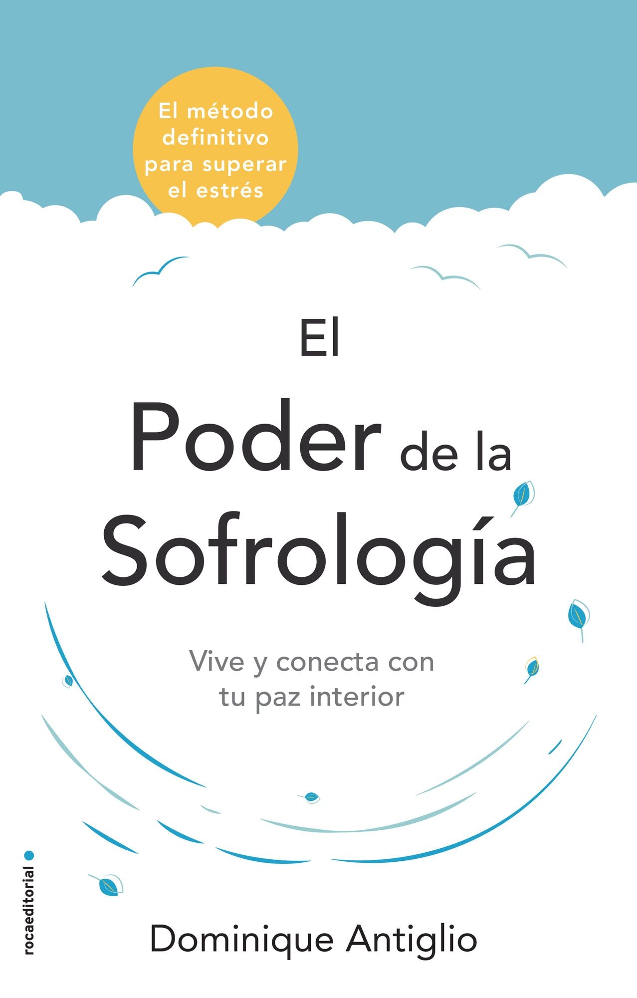 El poder de la sofrolog¡a / The Life-Changing Power of Sophrology : Vive Y Conecta Con Tu Paz Interior