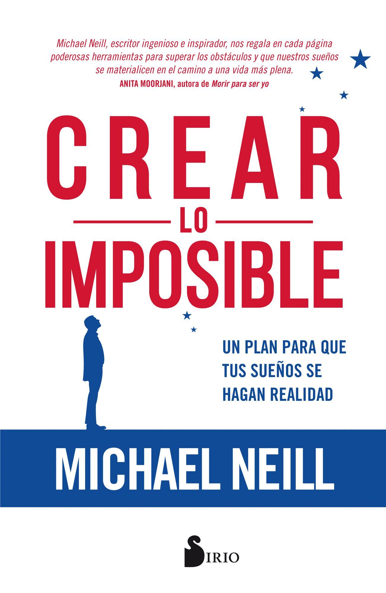 Crear Lo Imposible / Creating The Impossible : Un Plan De Noventa Dias Para Materializer Tus Suenos / a 90-day Programme to Get Your Dreams Out of Your Head and into the World