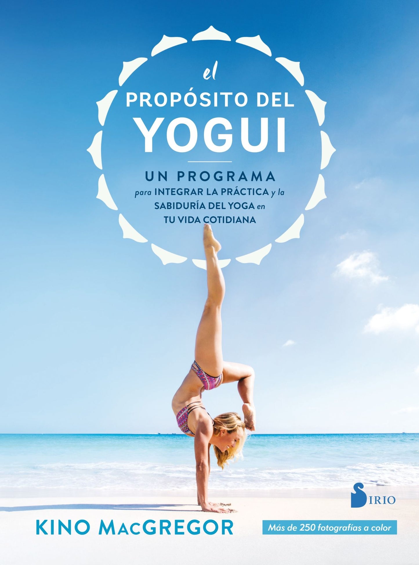 El prop¢sito del yogui / The Yogi Assignment : Un Programa Para Integrar La Practica Y La Sabiduria Del Yoga En Tu Vida Cotidiana