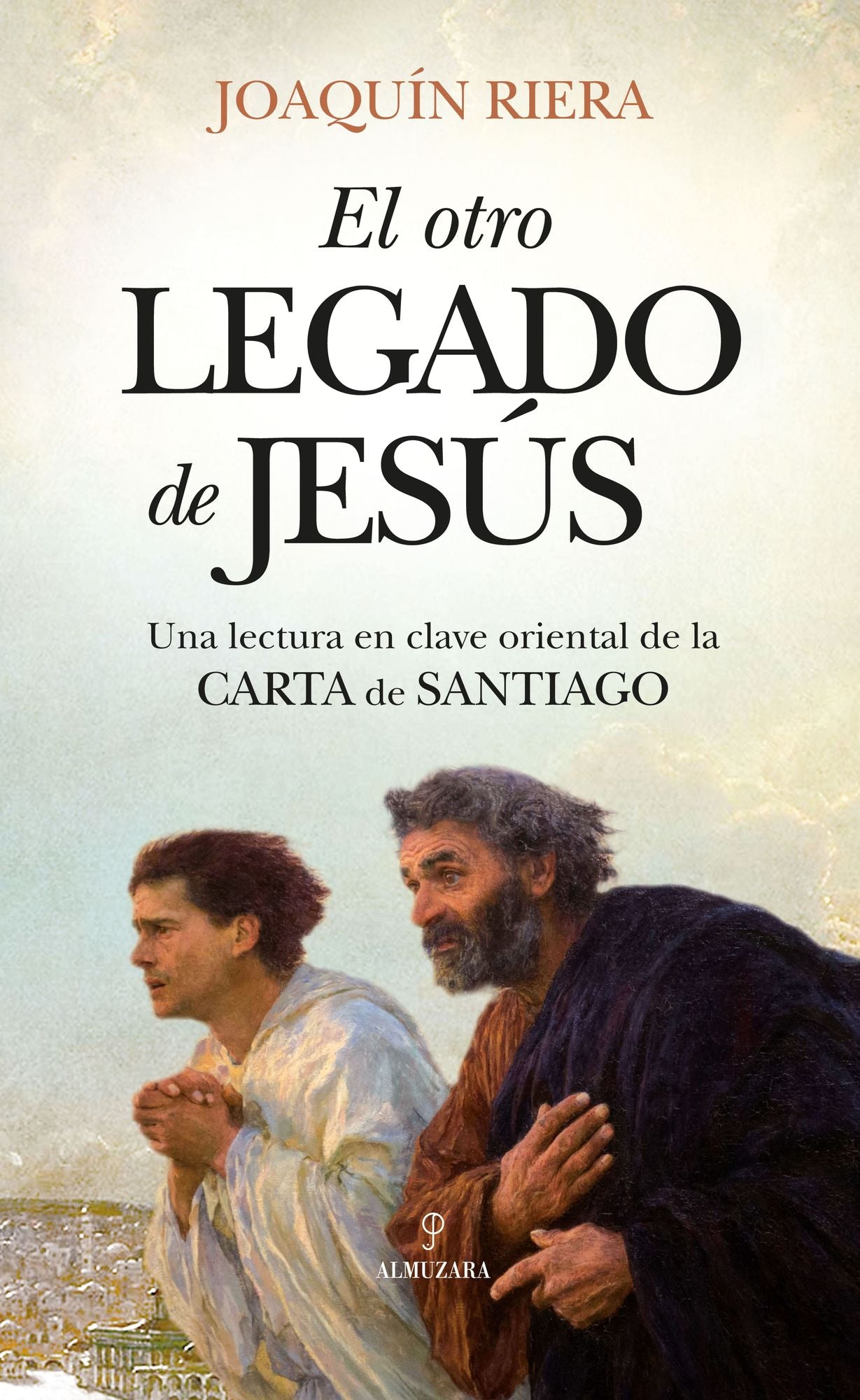 El otro legado de Jes£s / The Other Legacy of Jesus : Una Lectura En Clave Oriental De La Carta De Santiago / an Oriental Reading of the Letter of Santiago