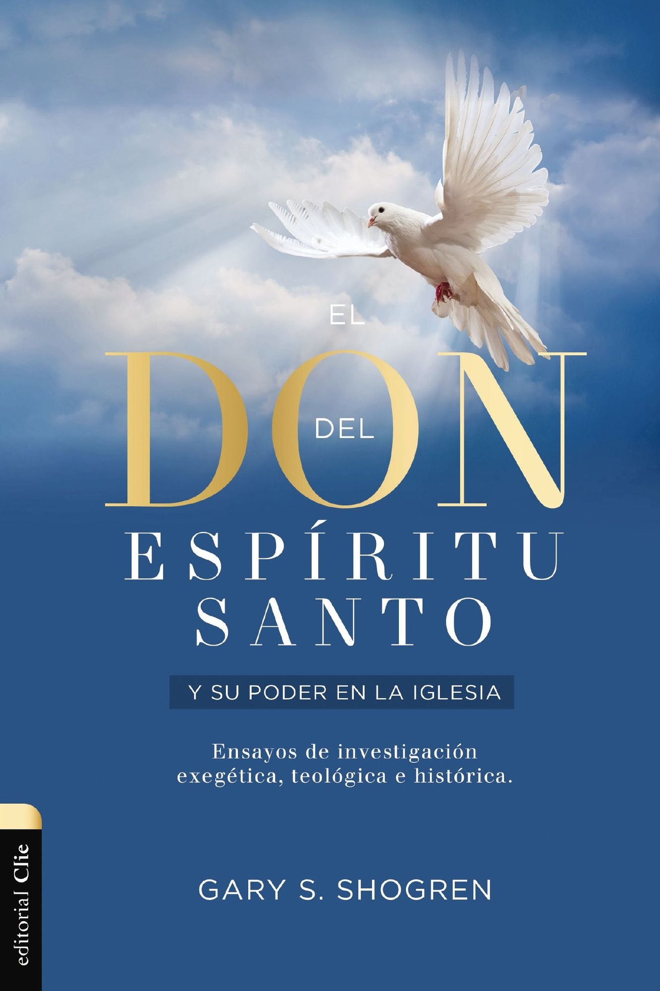 El Don del Espï¿½ritu Santo Y Su Poder En La Iglesia de Hoy: Ensayos de Investigacioï¿½n Exegeï¿½tica, Teoloï¿½gica E Histoï¿½rica