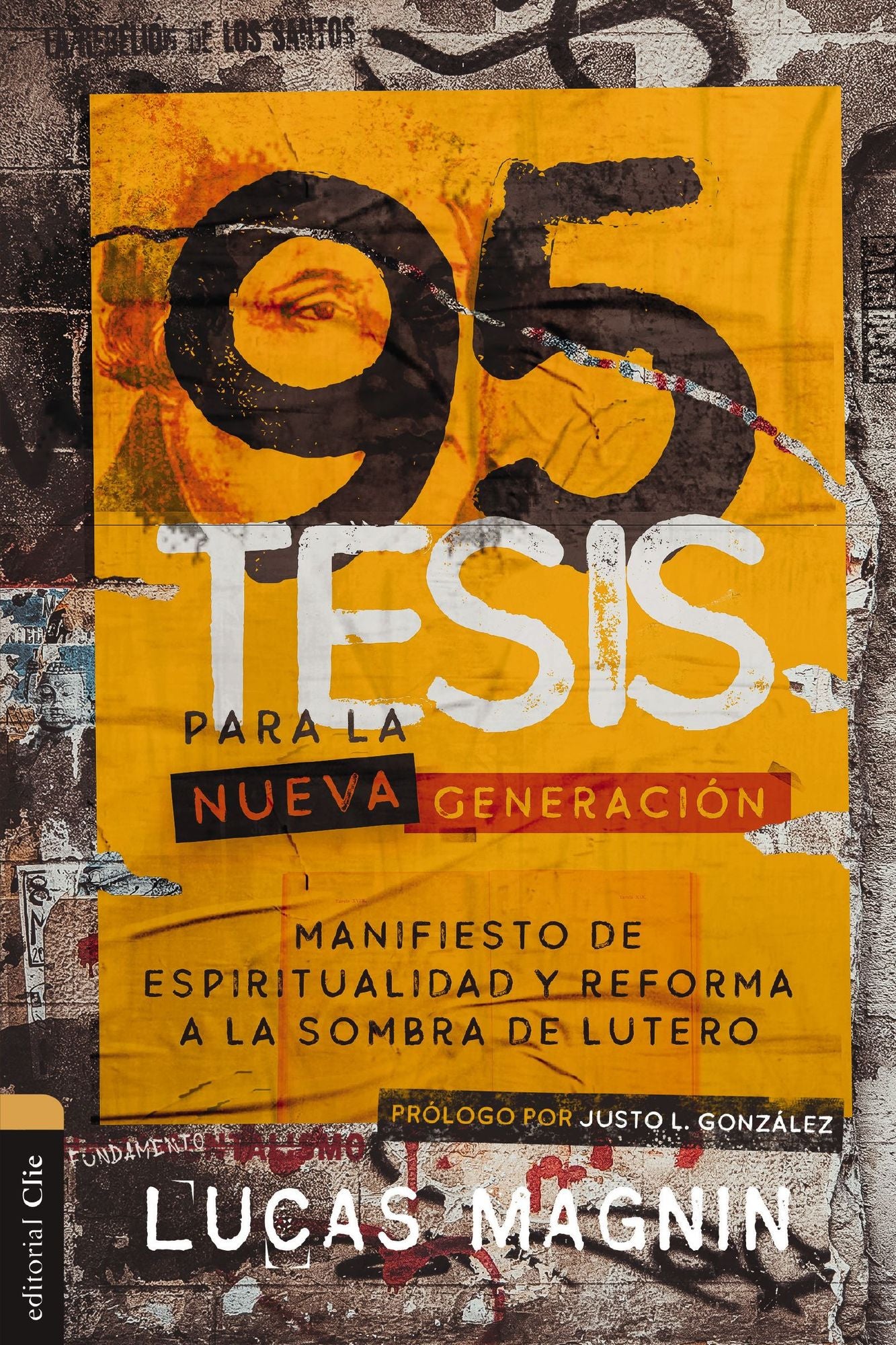 95 Tesis Para La Nueva Generaciï¿½n: Manifiesto de Espiritualidad Y Reforma a la Sombra de Lutero