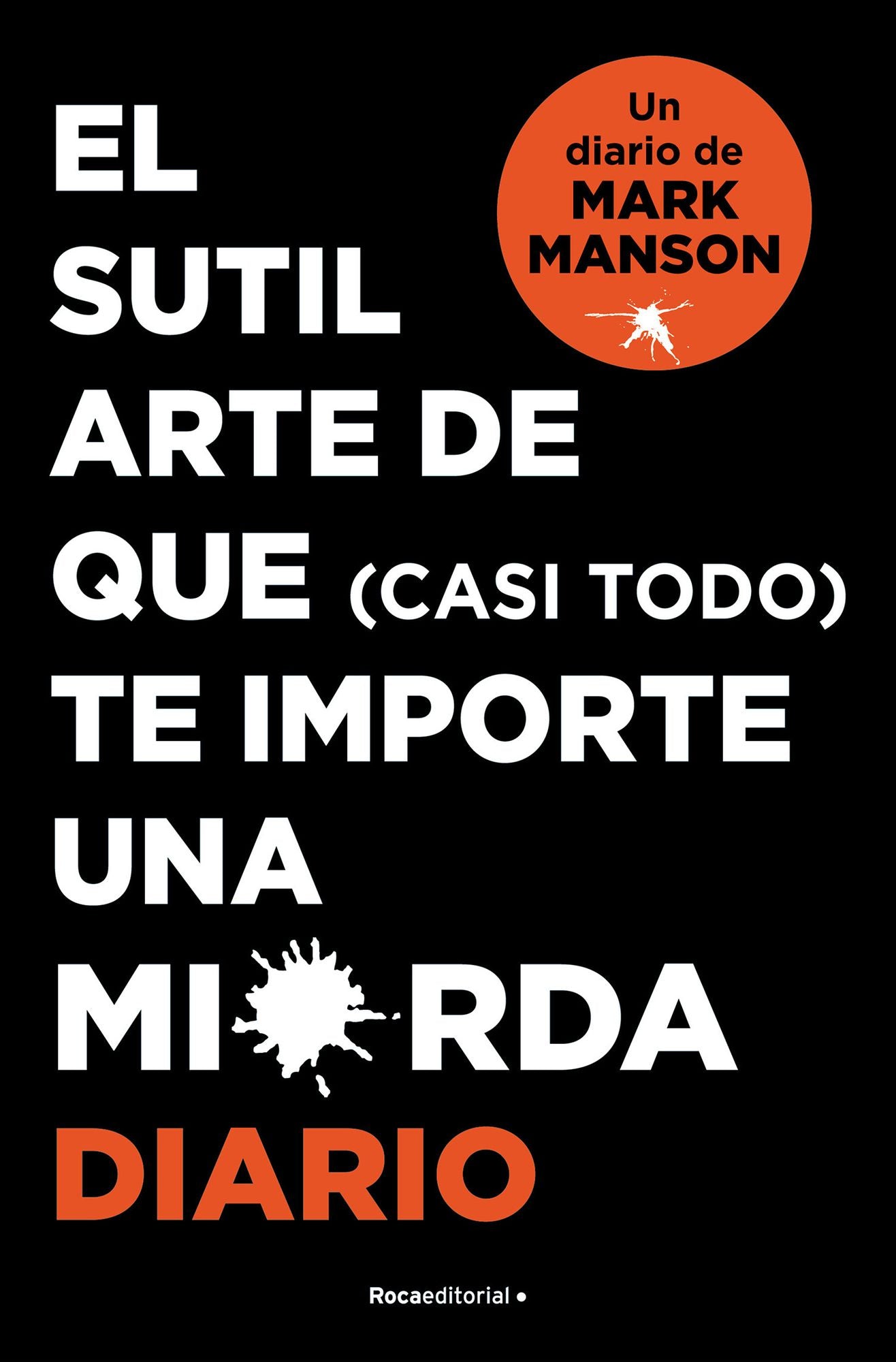 El sutil arte de que (casi todo) te importe una mierda. Diario / The Subtle Art of Not Giving a F*ck