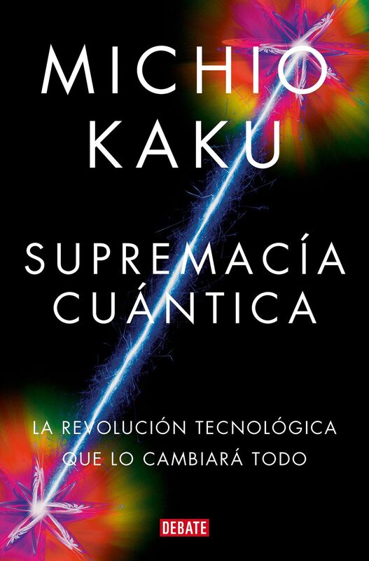 Supremacía cuántica: La revolución tecnológica que lo cambiará todo / Quantum Su premacy: How the Quantum Co mputer Revolution Will Change Everything
