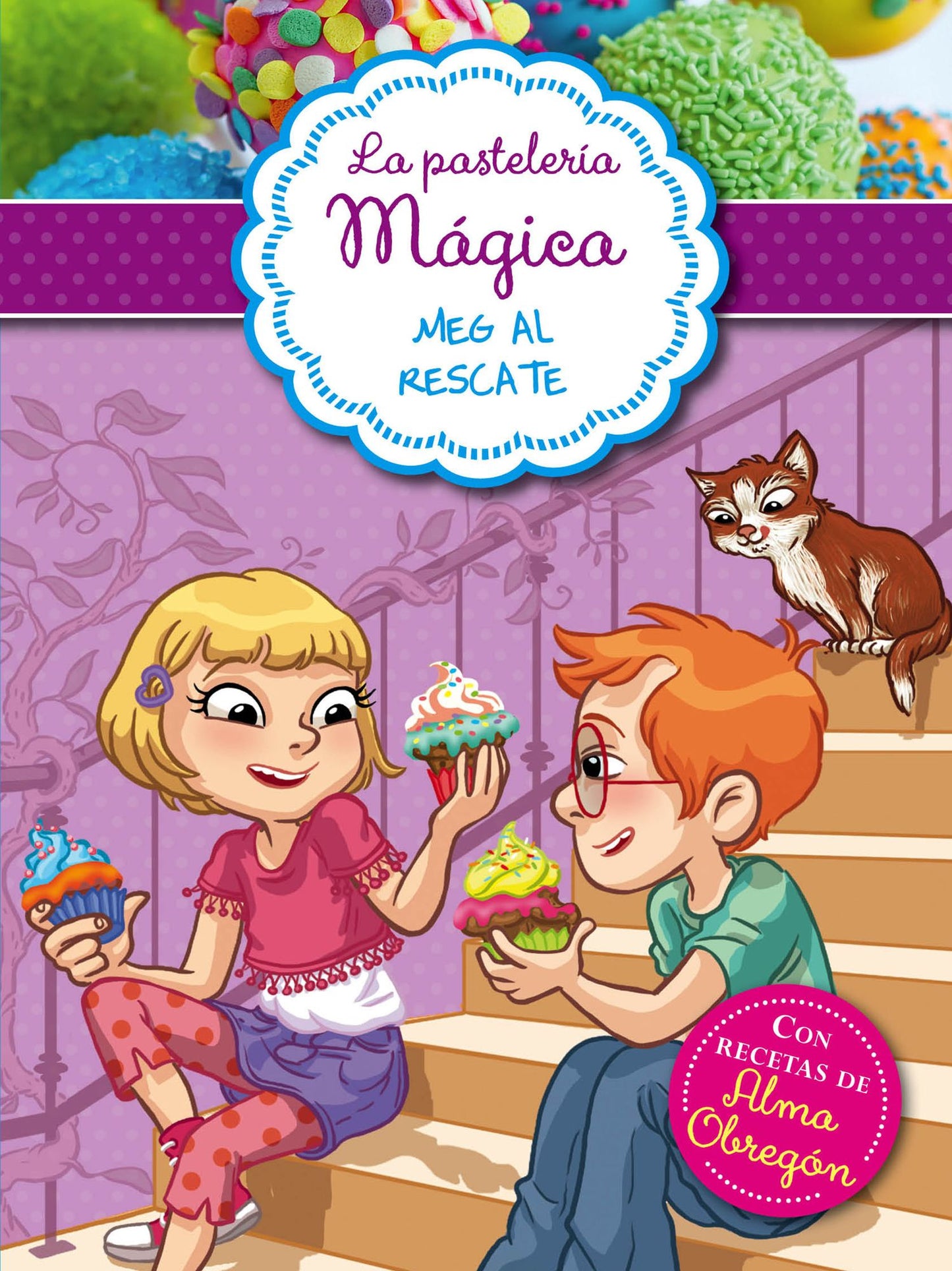 Meg al rescate (Serie La pastelería mágica 2): Con recetas de Alma Obregón