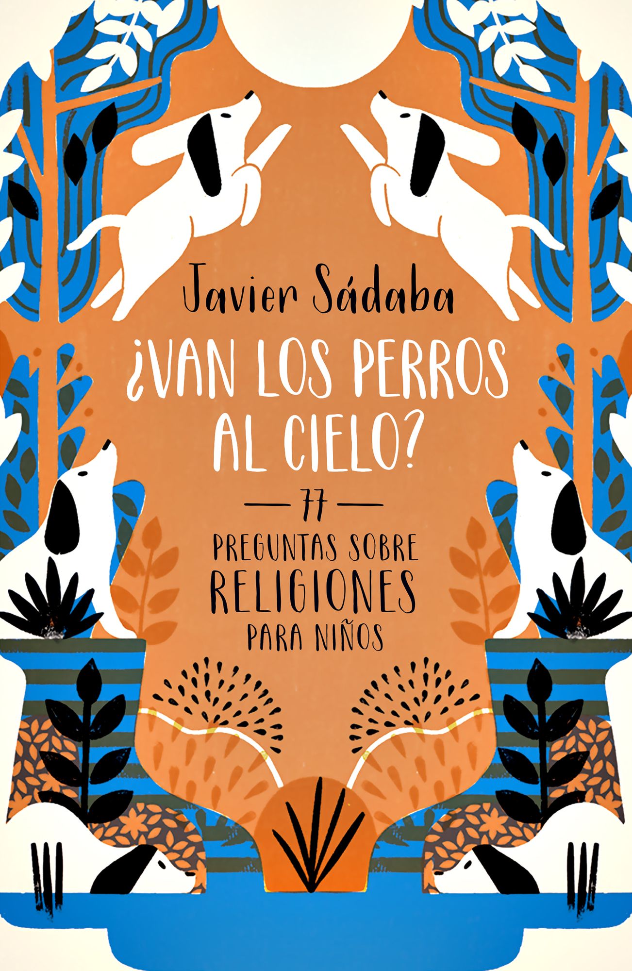 Van los perros al cielo?: 77 Preguntas sobre religiones para niños