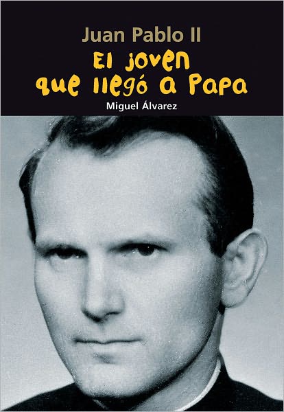 El joven que llego a Papa: Juan Pablo II