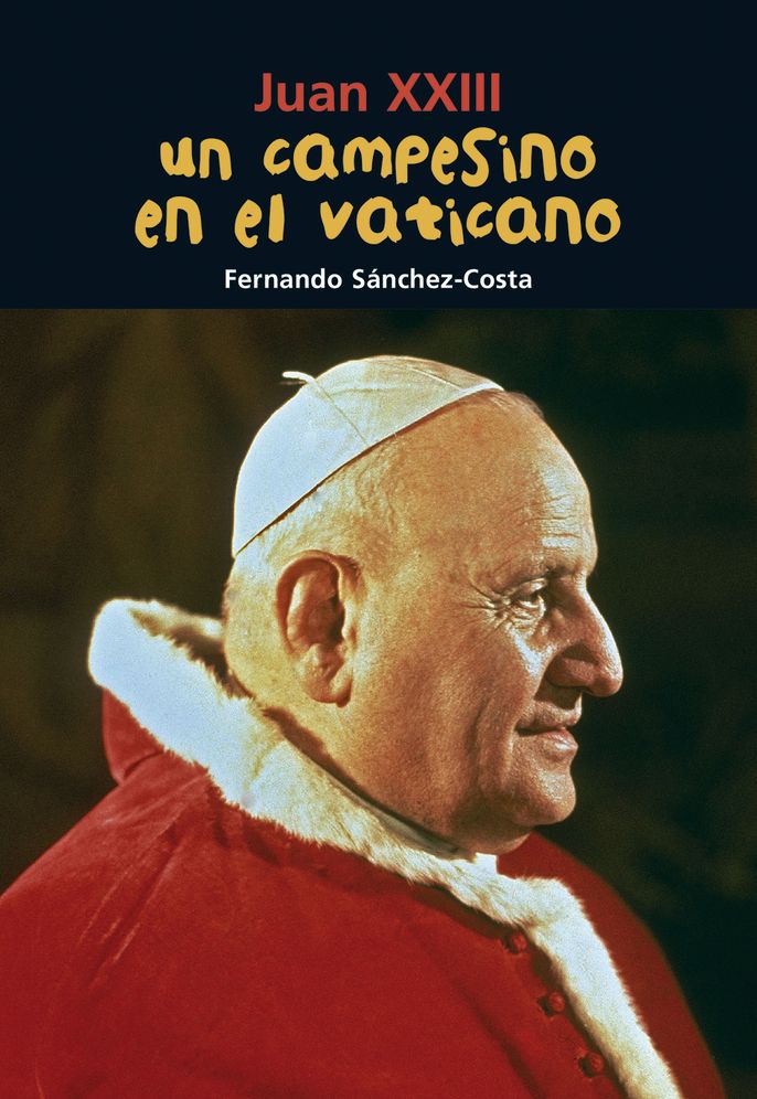 Un campesino en el Vaticano: Juan XXIII