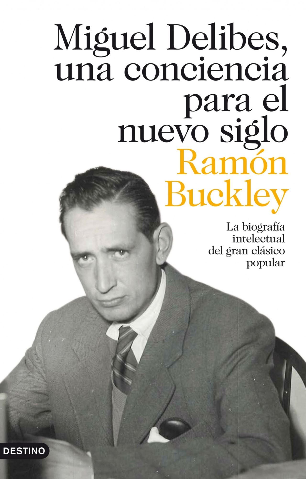Miguel Delibes, una conciencia para el nuevo siglo: La biografía intelectual del gran clásico popular
