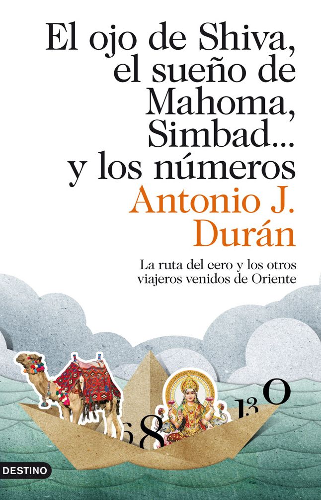 El ojo de Shiva, el sueño de Mahoma, Simbad... y los números: La ruta del cero y los otros viajeros venidos de Oriente